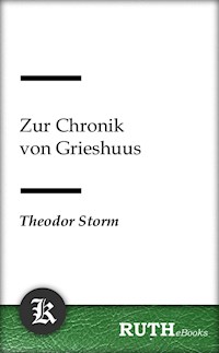 Zur Chronik von Grieshuus - Theodor Storm - E-Book