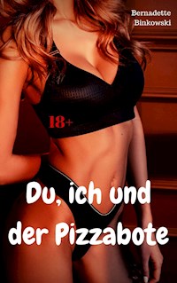 Du, ich und der Pizzabote - Bernadette Binkowski - E-Book