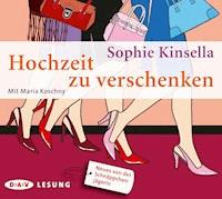 Hochzeit zu verschenken - Sophie Kinsella - Hörbuch