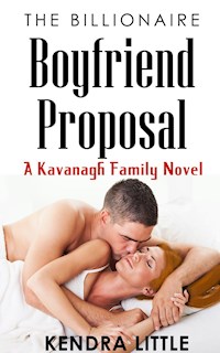The Billionaire Boyfriend Proposal - Kendra Little - E-Book