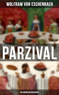 PARZIVAL - Die Legende der Gralssuche - Wolfram von Eschenbach - E-Book