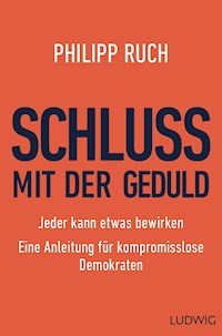 Schluss mit der Geduld - Philipp Ruch - E-Book