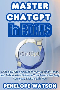 Master ChatGPT in 3DAYS - Penelope Watson - E-Book