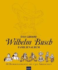 Das große Wilhelm Busch Familienalbum - Wilhelm Busch - E-Book