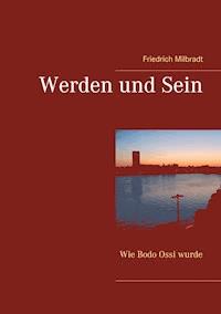 Werden und Sein - Friedrich Milbradt - E-Book