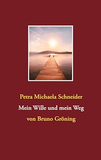 Mein Wille und mein Weg - Petra Michaela Schneider - E-Book