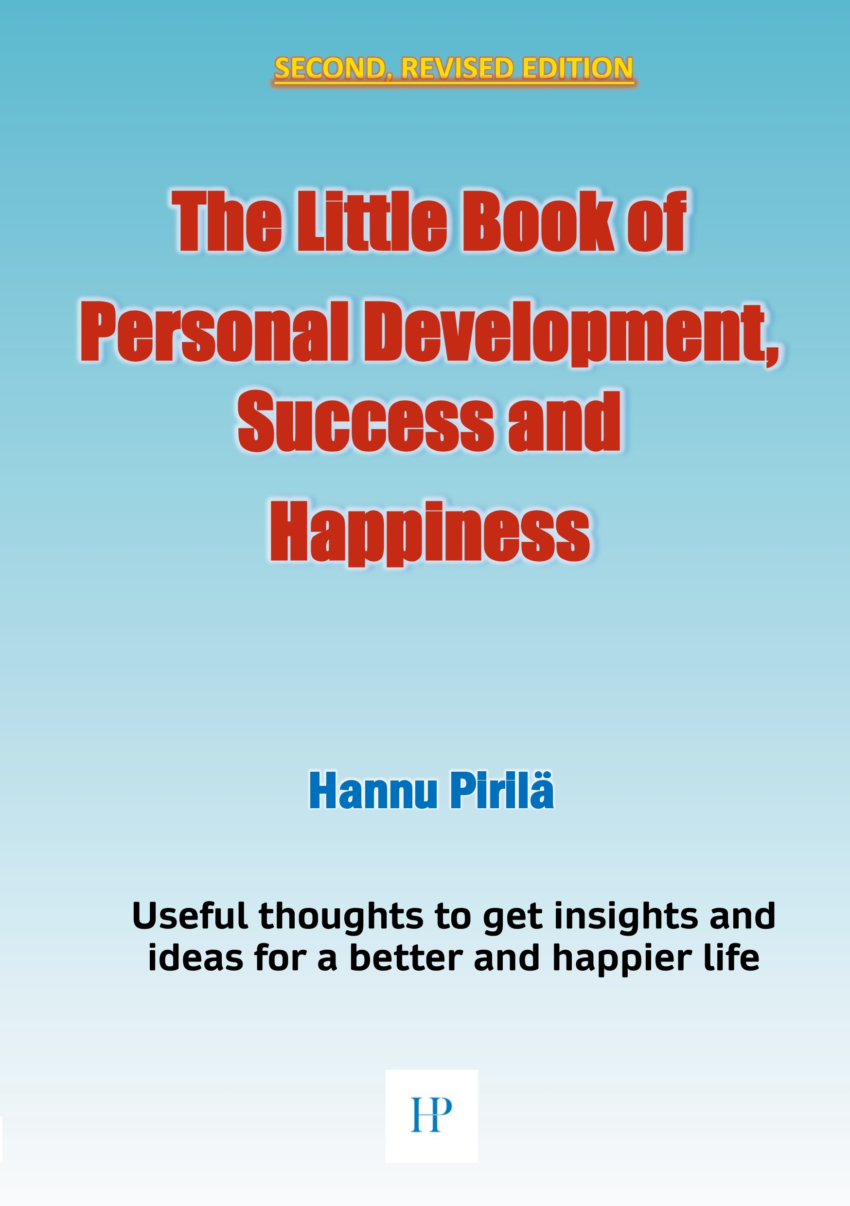 The Little Book of Personal Development, Success and Happiness - Second Edition - Hannu Pirilä - E-Book