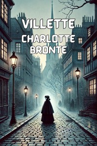 Villette(Illustrated) - Charlotte Bronte - E-Book