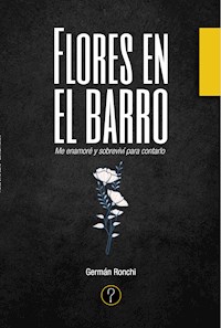 Flores en el barro - Germán Ronchi - E-Book