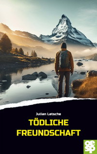 Tödliche Freundschaft - Julian Letsche - E-Book