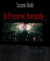To Preserve Humanity - IV - Suzann Dodd - E-Book