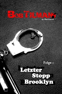 Bob Tilman: Letzter Stopp Brooklyn - Phil Conrad - E-Book