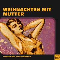 Weihnachten mit Mutter - Anonym - Hörbuch
