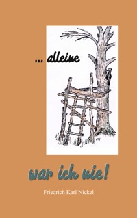 alleine war ich nie - Friedrich Nickel - E-Book