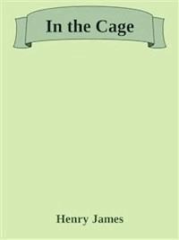 In the Cage - Henry James - E-Book
