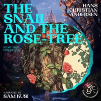 The Snail and the Rose-Tree (Story Time, Episode 152) - Hans Christian Andersen - Hörbuch
