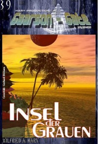 GAARSON-GATE 039: Insel der Grauen - Wilfried A. Hary - E-Book