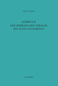 Lehrbuch der Hebräischen Sprache des Alten Testaments - Ernst Jenni - E-Book