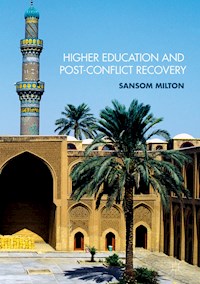 Higher Education and Post-Conflict Recovery - Sansom Milton - E-Book