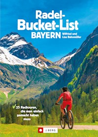 Die Radel-Bucket-List Bayern - Bahnmüller Wilfried - E-Book