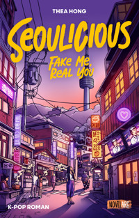 Seoulicious – Fake Me, Real You - Thea Hong - E-Book