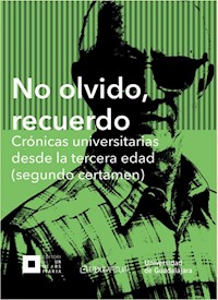 No olvido, recuerdo. Crónicas universitarias desde la tercera edad (segundo certamen) - Varios autores - E-Book