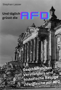 Und täglich grüßt die AfD - Stephan Lasser - E-Book