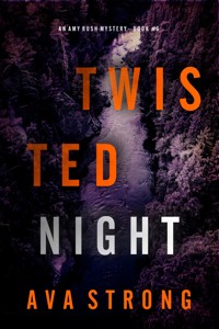 Twisted Night (An Amy Rush Suspense Thriller—Book 6) - Ava Strong - E-Book