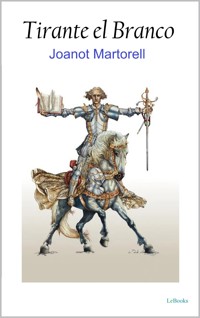 Tirante el Blanco - Joanot Martorell - E-Book