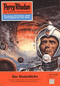 Perry Rhodan 19: Der Unsterbliche - K.H. Scheer - E-Book