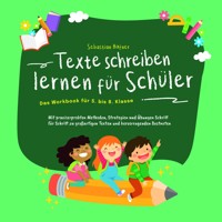 Texte schreiben lernen für Schüler - Das Workbook für 5. bis 8. Klasse: Mit praxiserprobten Methoden, Strategien und Übungen Schritt für Schritt zu großartigen Texten und hervorragenden Bestnoten - Sebastian Häfner - Hörbuch