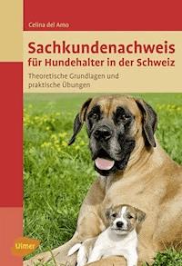 Sachkundenachweis für Hundehalter in der Schweiz - Celina del Amo - E-Book