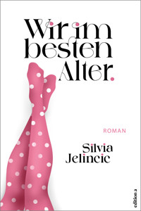 Wir im besten Alter - Silvia Jelincic - E-Book