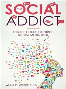 The Social Addict - Alan D. Weber Ph.D. - E-Book