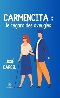 Carmencita : le regard des aveugles - José Carcel - E-Book