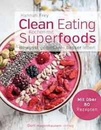 Clean Eating - Kochen mit Superfoods - Hannah Frey - E-Book