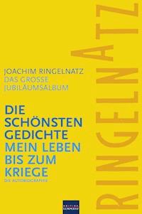 Ringelnatz: Die schönsten Gedichte / Mein Leben bis zum Kriege - Joachim Ringelnatz - E-Book