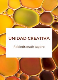 Unidad creativa (traducido) - Rabindranath Tagore - E-Book