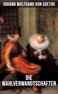 Die Wahlverwandtschaften - Johann Wolfgang von Goethe - E-Book