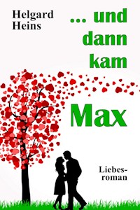 ... und dann kam Max - Helgard Heins - E-Book