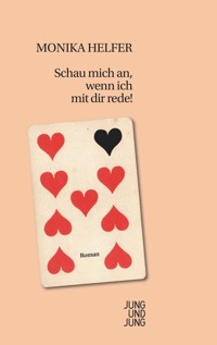 Schau mich an, wenn ich mit dir rede! - Monika Helfer - E-Book