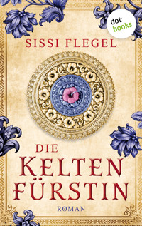 Die Keltenfürstin - Sissi Flegel - E-Book