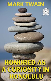 Honored as a Curiosity in Honolulu - Mark Twain - E-Book