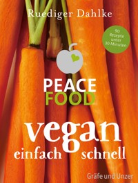 Peace Food - Vegan einfach schnell - Dr. med. Ruediger Dahlke - E-Book