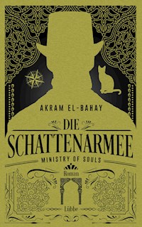 Ministry of Souls – Die Schattenarmee - Akram El-Bahay - E-Book