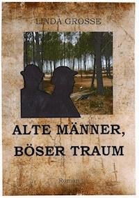 Alte Männer - böser Traum - Linda Große - E-Book