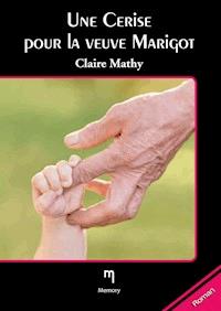 Une cerise pour la veuve Marigot - Claire Mathys - E-Book