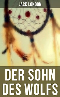 Der Sohn des Wolfs - Jack  London - E-Book