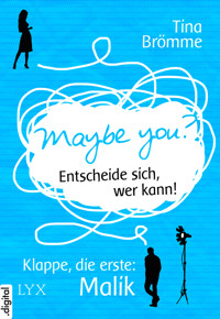 Maybe You? Entscheide sich, wer kann! Klappe, die erste: Malik - Tina Brömme - E-Book