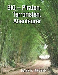 BIO – Piraten, Terroristen, Abenteurer - Hans Erich Krüger - E-Book